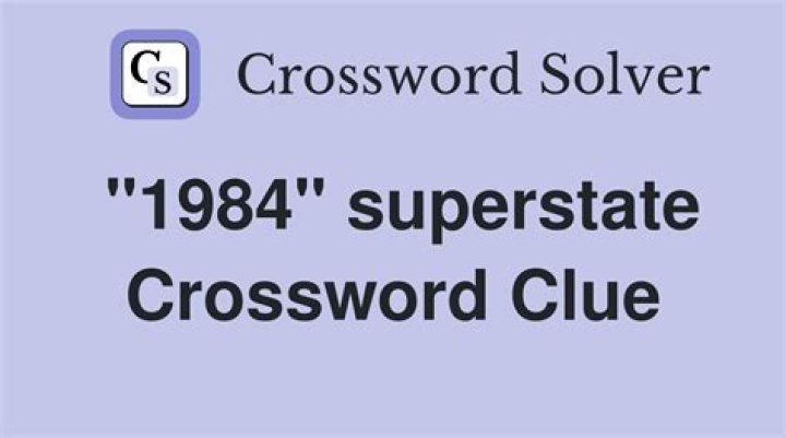 “1984” superstate crossword clue answer