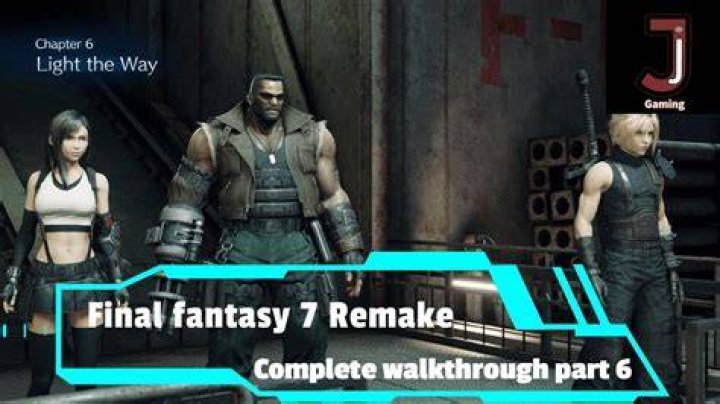 Final Fantasy 7 Remake Chapter 6 Light The Way Walkthrough