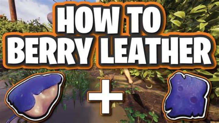 
Grounded – How to Get Berry Leather