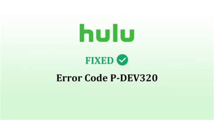 How to fix Hulu error code p-dev320