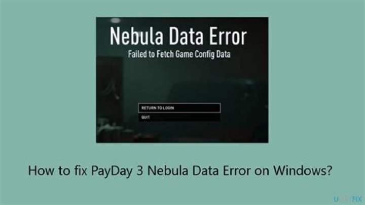 How to Fix Payday 3 Nebula Data Error