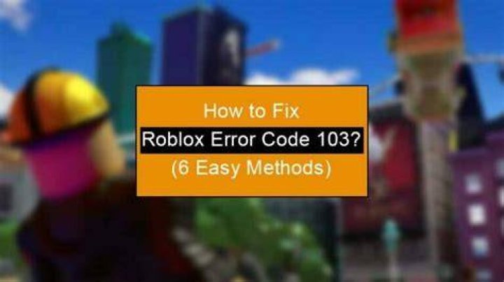 How to fix Roblox Error Code 103