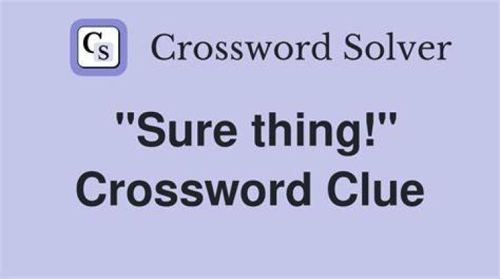 It’s a sure thing crossword clue answer